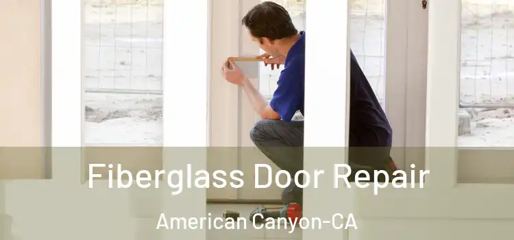  Fiberglass Door Repair American Canyon-CA