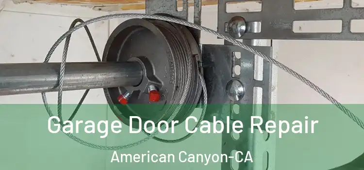  Garage Door Cable Repair American Canyon-CA