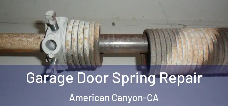  Garage Door Spring Repair American Canyon-CA