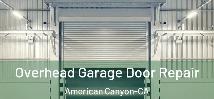  Overhead Garage Door Repair American Canyon-CA