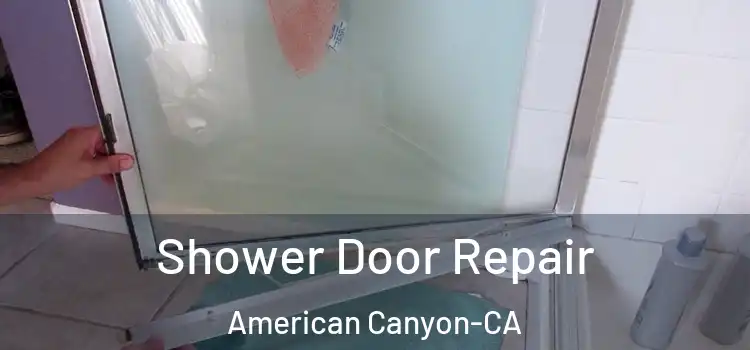  Shower Door Repair American Canyon-CA